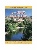 Las sierras desconocidas de Ávila : 24 recorridos a pie por las sierras de Villafranca, Serrota, Paramera, Sierra de Ávila, Ojos Albos y Malagón