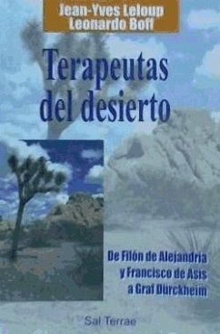 Terapeutas del desierto : de Filón de Alejandría y Francisco de Asís a Graf Dürckheim - Leloup, Jean-Yves; Boff, Leonardo