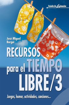 Recursos para el tiempo libre : juegos, humor, actividades, canciones - Burgui Ongay, José Miguel