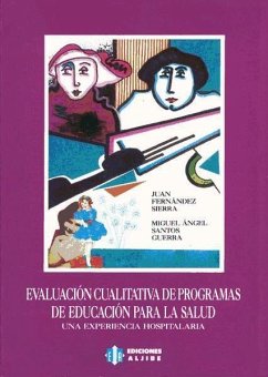 Evaluación cualitativa de programas de educación para la salud - Santos Guerra, Miguel Ángel; Fernández Sierra, Juan . . . [et al.