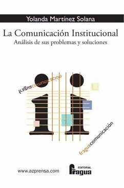 La comunicación institucional : análisis de sus problemas y soluciones - Martínez Solana, Yolanda