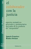El colaborador con la justicia : aspectos sustantivos procesales y penitenciarios derivados de la conducta del "arrepentido"