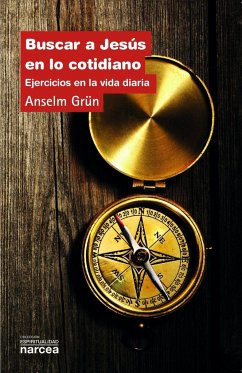 Buscar a Jesús en lo cotidiano : ejercicios en la vida diaria - Grün, Anselm