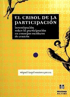 El crisol de la participación : investigación sobre la participación en consejos escolares de centros - Santos Guerra, Miguel Ángel