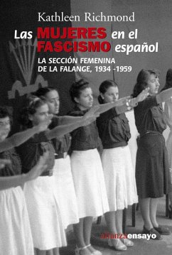 Las mujeres en el fascismo español : la Sección Femenina de la Falange, 1934-1959 - Richmond, Kathleen