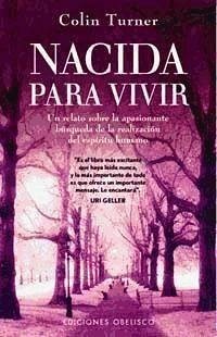 Nacida para vivir : un relato sobre la apasionante búsqueda de la realización del espíritu humano - Turner, Colin