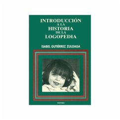 Introducción a la historia de la logopedia - Gutiérrez Zuloaga, Isabel