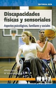 Discapacidades físicas y sensoriales : aspectos psicológicos, familiares y sociales - Espina Eizaguirre, Alberto; Ortego Sáenz De Cabezón, María Asunción