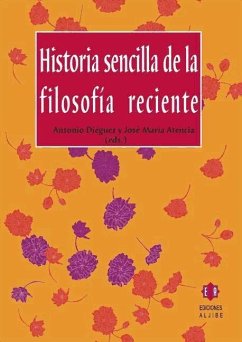 Historia sencilla de la filosofía reciente - Atencia Páez, José María; Diéguez Lucena, Antonio Javier; Diéguez, Antonio; Lucena