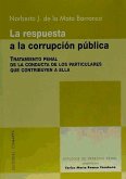 La respuesta a la corrupción pública : tratamiento penal de la conducta de los particulares que contribuyen a ella