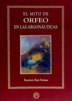 El mito de Orfeo en las argonáuticas - Ruiz Soriano, Francisco