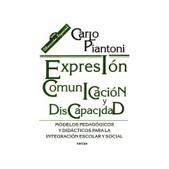 Expresión, comunicación y discapacidad : modelos pedagógicos y didácticos para la integración escolar y social - Piantoni, Carlo