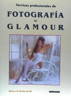 Técnicas profesionales de fotografía de glamour - Hurth, Robert; Hurth, Sheila