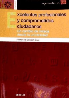 Excelentes profesionales y comprometidos ciudadanos : un cambio de mirada desde la Universidad - Esteban Bara, Francisco