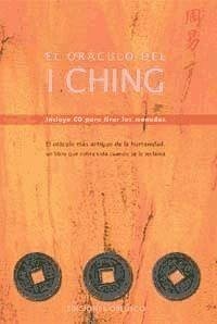 El oráculo del I ching : el oráculo más antiguo de la humanidad, un libro que cobra vida cuando se reclama - Ortemberg, Alicia