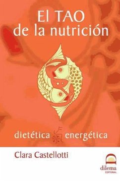 El tao de la nutrición : dietética energética - Castellatti, Clara; Castellotti, Clara