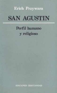 San Agustín : perfil humano y religioso - Przywara, Erich