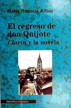El regreso de Don Quijote : Clarín y la novela - Alfani, Maria Rosaria
