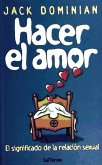 Hacer el amor : el significado de la relación sexual