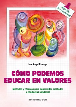 Cómo educar en valores : Métodos y técnicas para desarrollar actitudes y conductas solidarias - Paniego, José Ángel