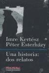 Una historia, dos relatos : Expediente : Vida y literatura - Kertész, Imre; Esterházy, Péter