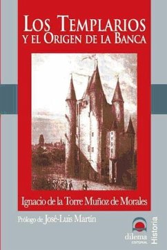 Los templarios y el origen de la banca - Torre, Ignacio de la