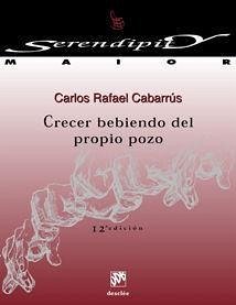 Crecer bebiendo del propio pozo : taller de crecimiento - Cabarrús, Carlos Rafael