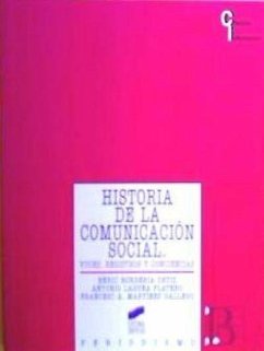 Historia de la comunicación social : voces, registros y conciencias - Bordería Ortiz, Enric; Laguna Platero, Antonio; Martínez Gallego, Francesc-Andreu