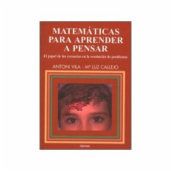 Matemáticas para aprender a pensar : el papel de las creencias en la resolución de problemas - Callejo, M. Luz . . . [et al.; Vila Corts, Antoni