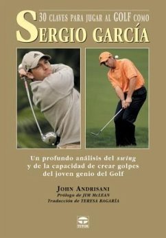 30 claves para jugar al golf como Sergio García - Andrisani, John