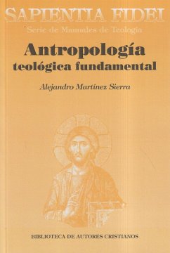 Antropología teológica fundamental - Martínez Sierra, Alejandro