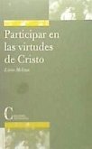 Participar en las virtudes de Cristo : por una renovación de la teología moral a la luz de la 