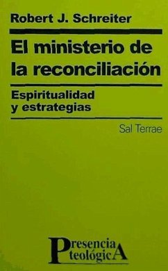 El ministerio de la reconciliación : espiritualidad y estrategias - Schreiter, Robert J.