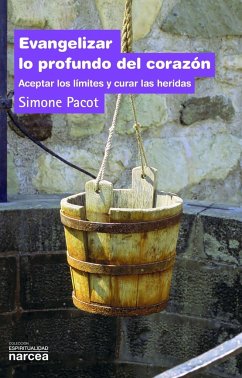 Evangelizar lo profundo del corazón : aceptar los límites y curar las heridas - Pacot, Simone