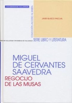 Miguel de Cervantes Saavedra : regocijo de las musas - Blasco Pascual, Javier