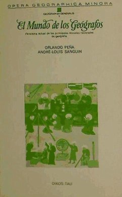 El mundo de los geógrafos : panorama actual de las principales escuelas nacionales de geografía - Peña, Orlando; Sanguin, André-Louis