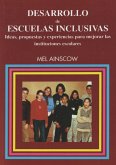 Desarrollo de escuelas inclusivas : ideas, propuestas y experiencias para mejorar las instituciones escolares