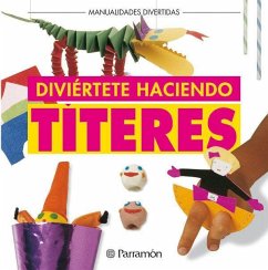 Diviértete haciendo títeres - Equipo Parramón