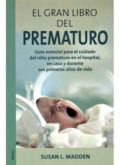 El gran libro del prematuro - Madden, Susan L.