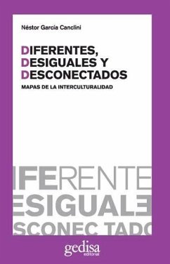 Diferentes, desiguales y desconectados - García Canclini, Néstor