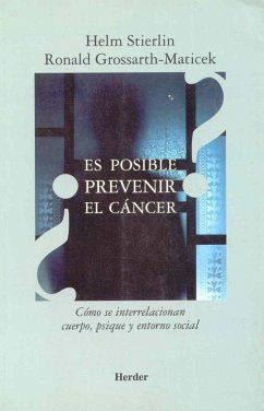 ¿Es posible prevenir el cáncer? : cómo se relacionan cuerpo, psique y entorno social - Stierlin, H.; Grossarth-Maticek, Ronald