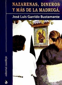 Nazarenas, dineros y más de la madrugada - Garrido Bustamante, José Luis