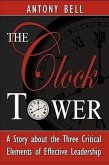 The Clock Tower - A Story about the Three Critical Elements of Effective Leadership