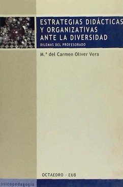 Estrategias didácticas y organizativas ante la diversidad : dilemas del profesorado - Oliver Vera, Carmen