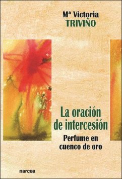 La oración de intercesión : perfume en cuenco de oro - Triviño, María Victoria