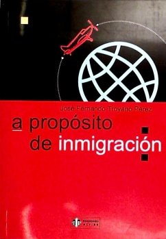 A propósito de inmigración - Troyano Pérez, José Fernando
