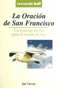 La oración de San Francisco, un mensaje de paz para el mundo actual - Boff, Leonardo