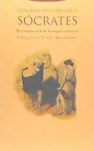 Guía para no entender a Sócrates : reconstrucción de la atopía socrática - Luri Medrano, Gregorio