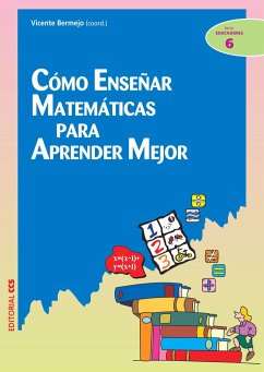 Cómo enseñar matemáticas para aprender mejor - Bermejo Fernández, Vicente