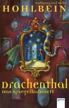 Das Spiegelkabinett / Drachenthal Bd.4 - Hohlbein, Wolfgang; Hohlbein, Heike